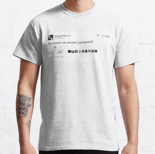 Young Thug No Homo We Smokin Tweet Classic T-Shirt RB1508 product Offical young thug Merch